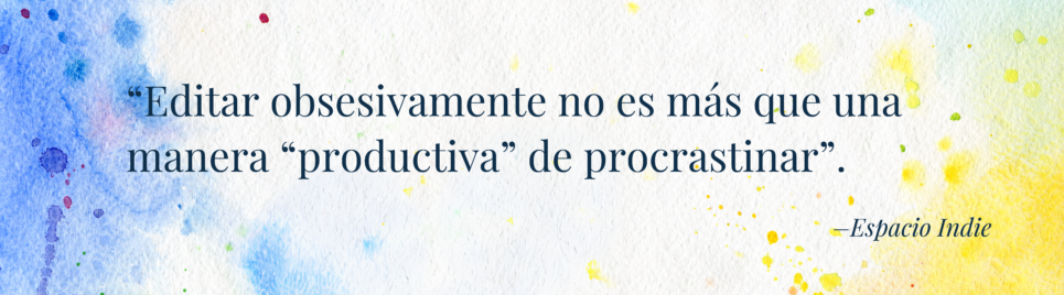 cita: editar es una manera productiva de procastinar