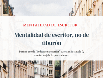 Que es la mentalidad de escritor y como cultivarla
